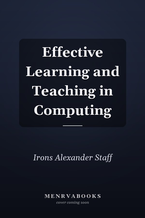 Effective Learning and Teaching in Computing