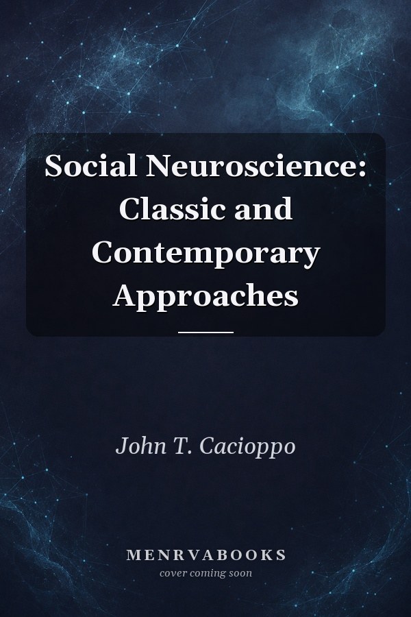Social Neuroscience: Classic and Contemporary Approaches