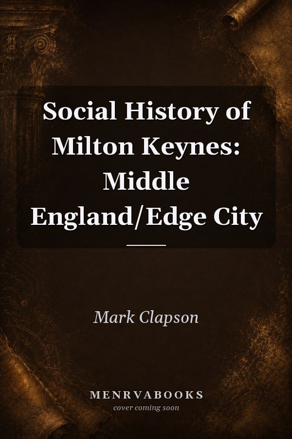 Social History of Milton Keynes: Middle England/Edge City
