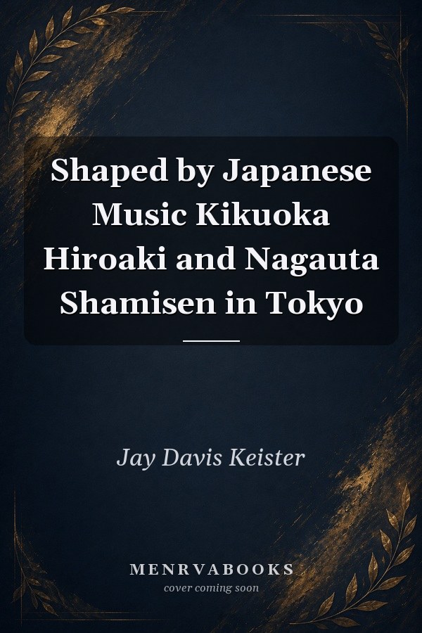Shaped by Japanese Music Kikuoka Hiroaki and Nagauta Shamisen in Tokyo