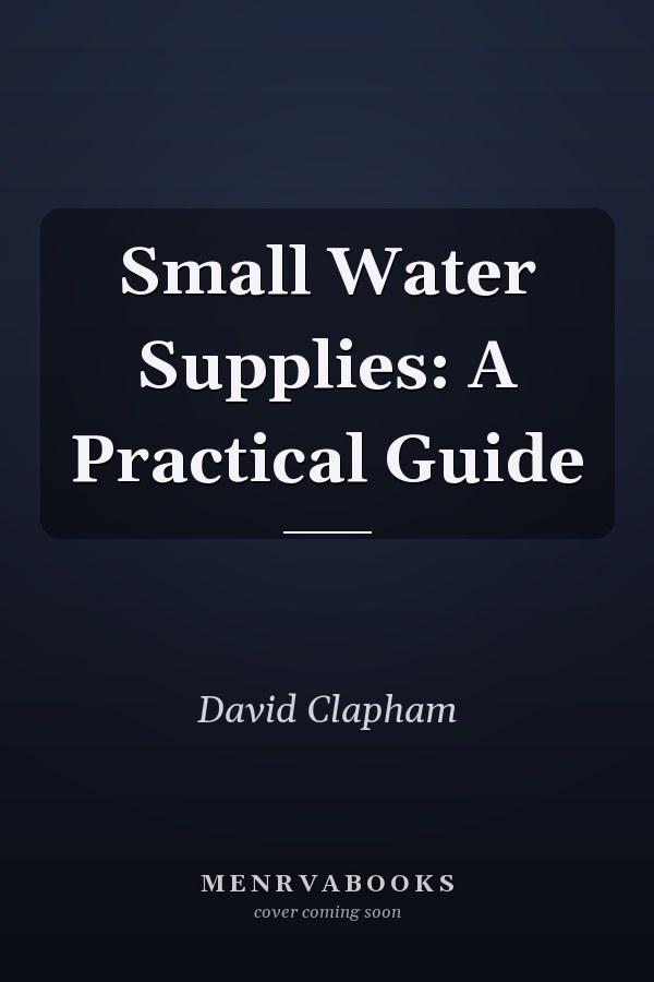 Small Water Supplies: A Practical Guide
