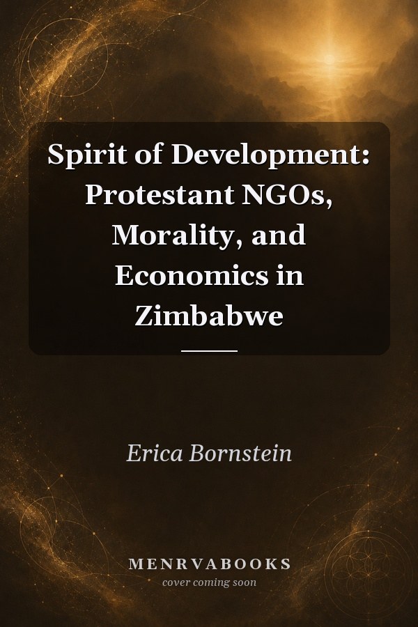Spirit of Development: Protestant NGOs, Morality, and Economics in Zimbabwe