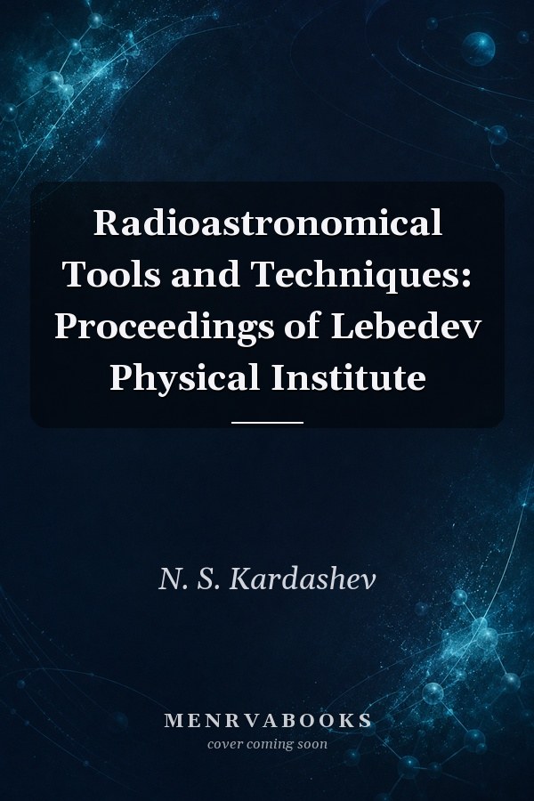 Radioastronomical Tools and Techniques: Proceedings of Lebedev Physical Institute