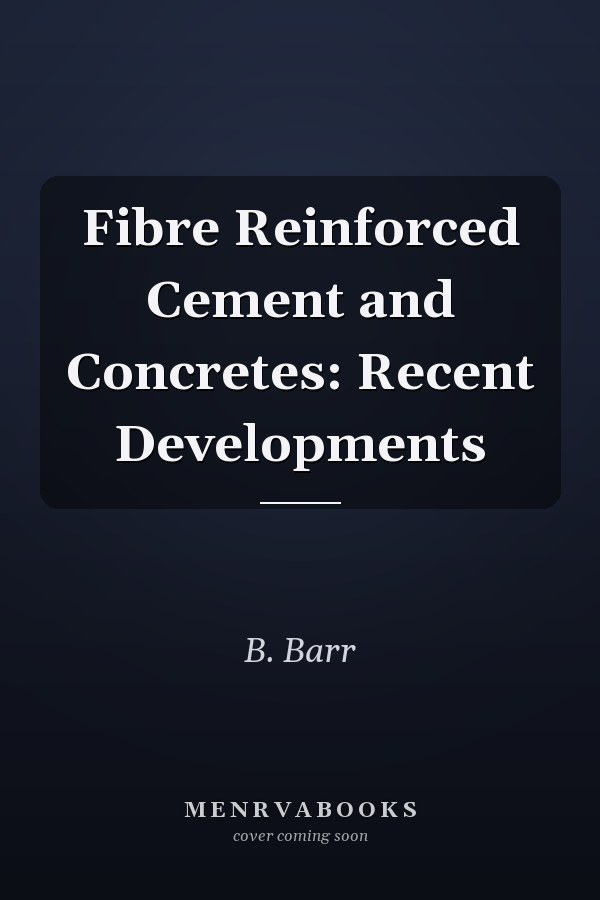 Fibre Reinforced Cement and Concretes: Recent Developments