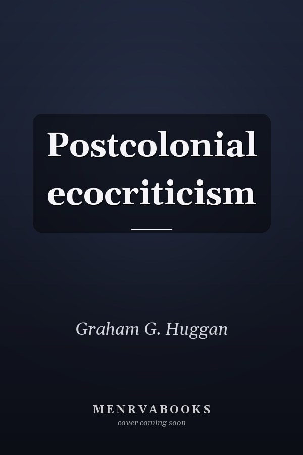 Postcolonial Ecocriticism