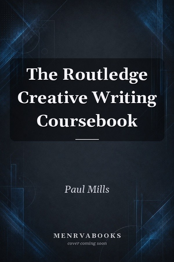 The Routledge Creative Writing Coursebook