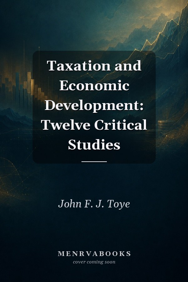 Taxation and Economic Development: Twelve Critical Studies
