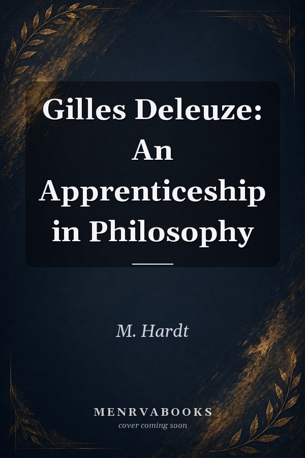 Gilles Deleuze: An Apprenticeship in Philosophy