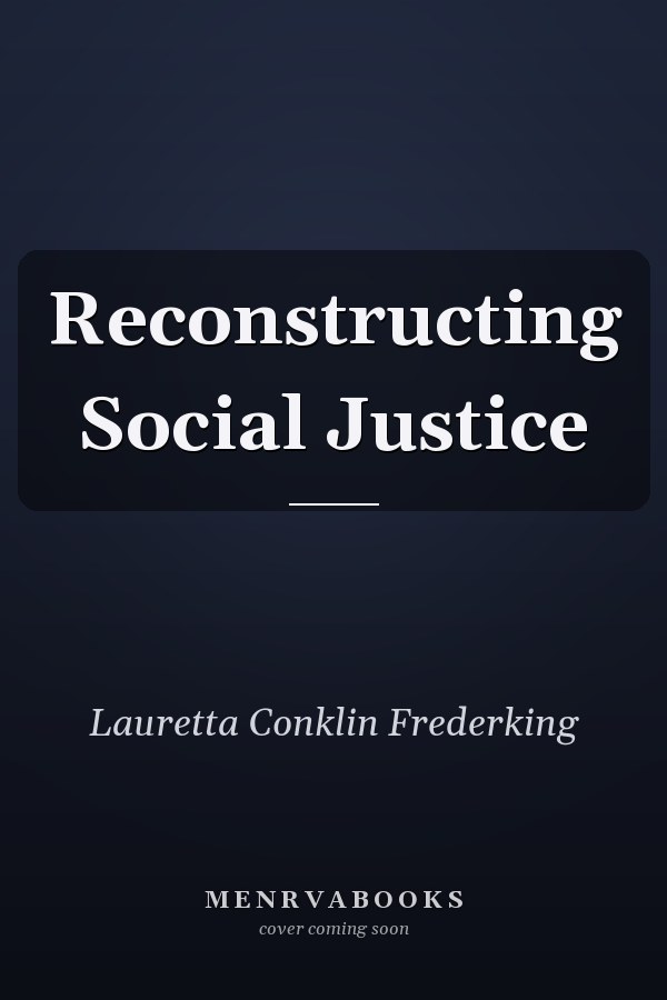 Reconstructing Social Justice