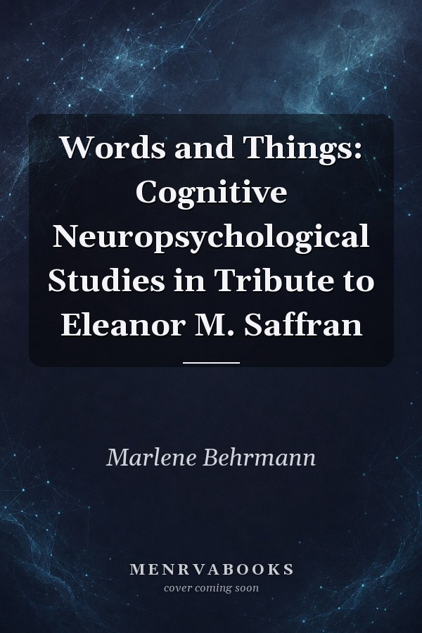 Words and Things: Cognitive Neuropsychological Studies in Tribute to Eleanor M. Saffran