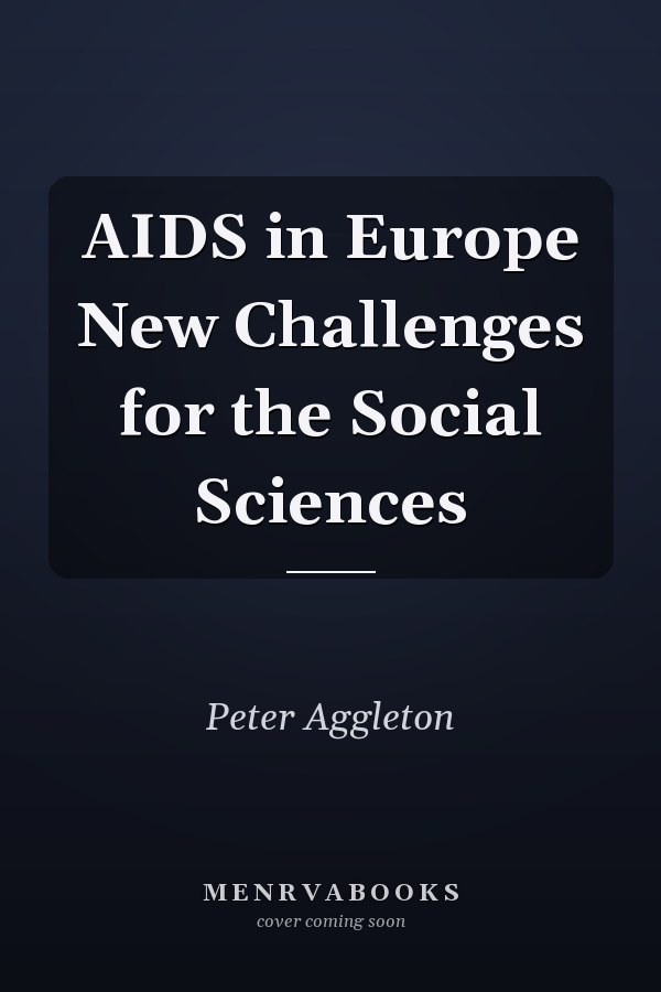 AIDS in Europe: New Challenges for the Social Sciences