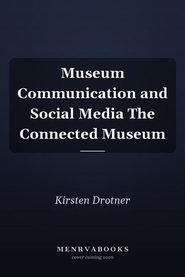 Museum Communication and Social Media The Connected Museum