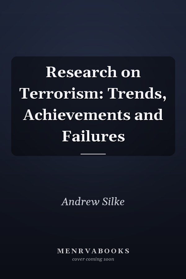 Research on Terrorism: Trends, Achievements and Failures