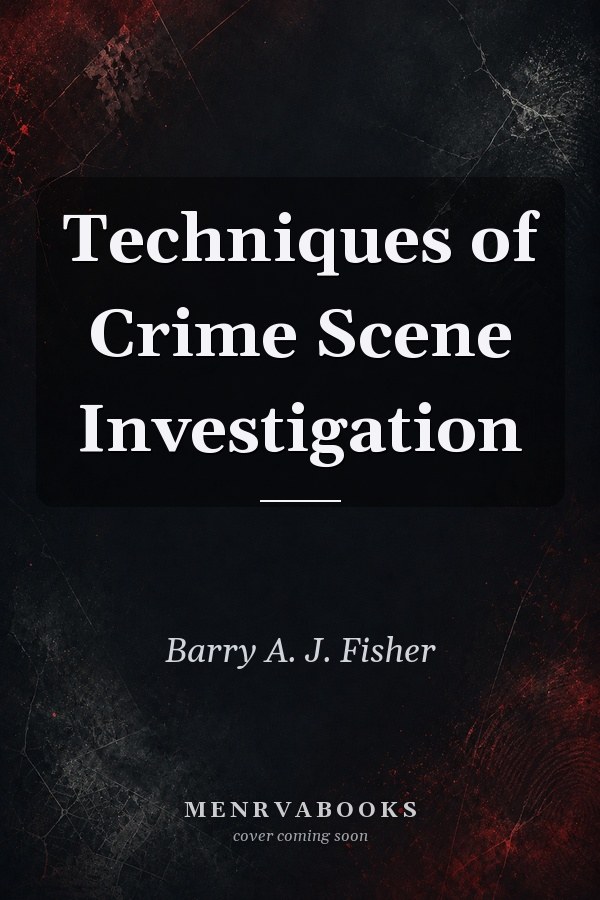 Techniques of Crime Scene Investigation