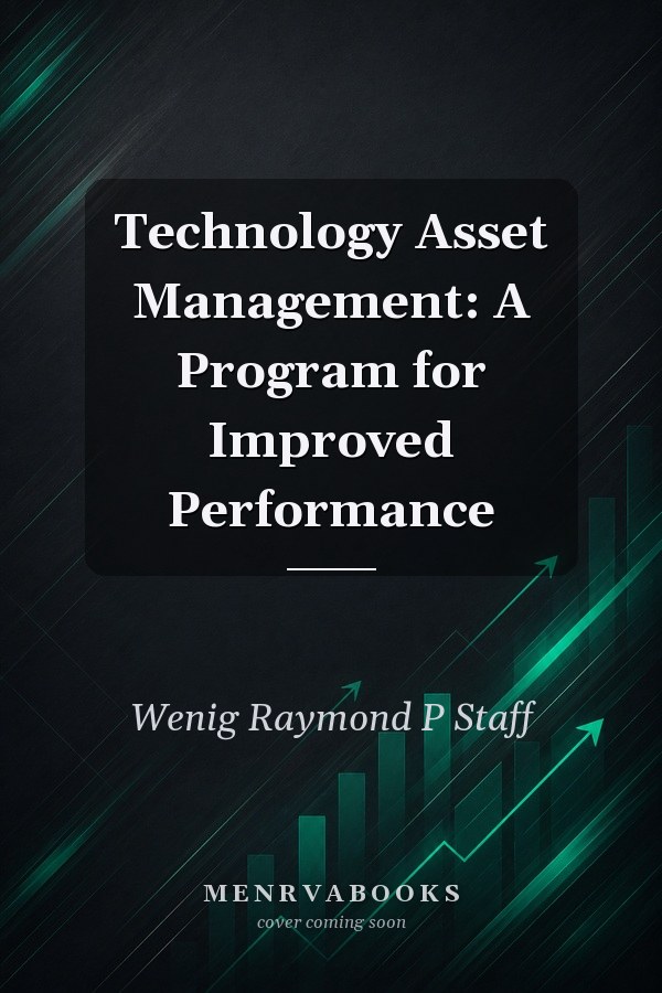 Technology Asset Management: A Program for Improved Performance
