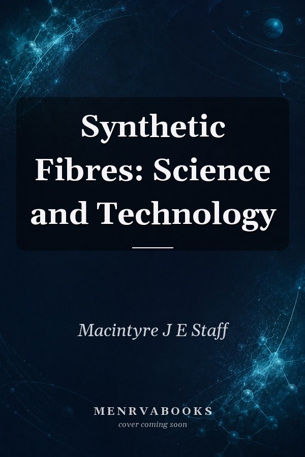 Synthetic Fibres: Science and Technology
