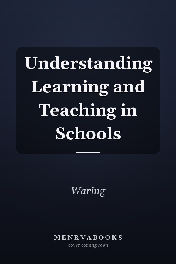 Understanding Learning and Teaching in Schools