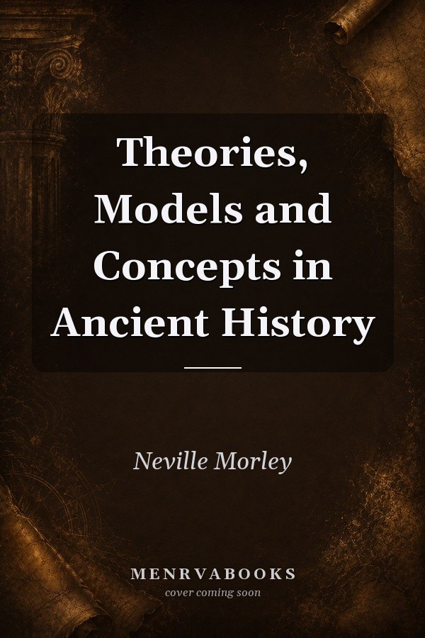 Theories, Models and Concepts in Ancient History