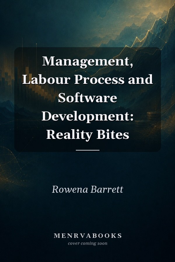 Management, Labour Process and Software Development: Reality Bites