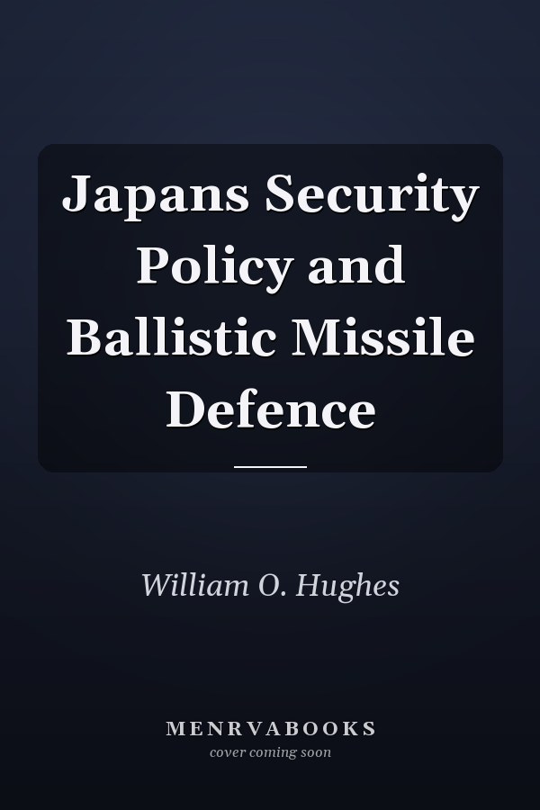 Japan's Security Policy and Ballistic Missile Defence
