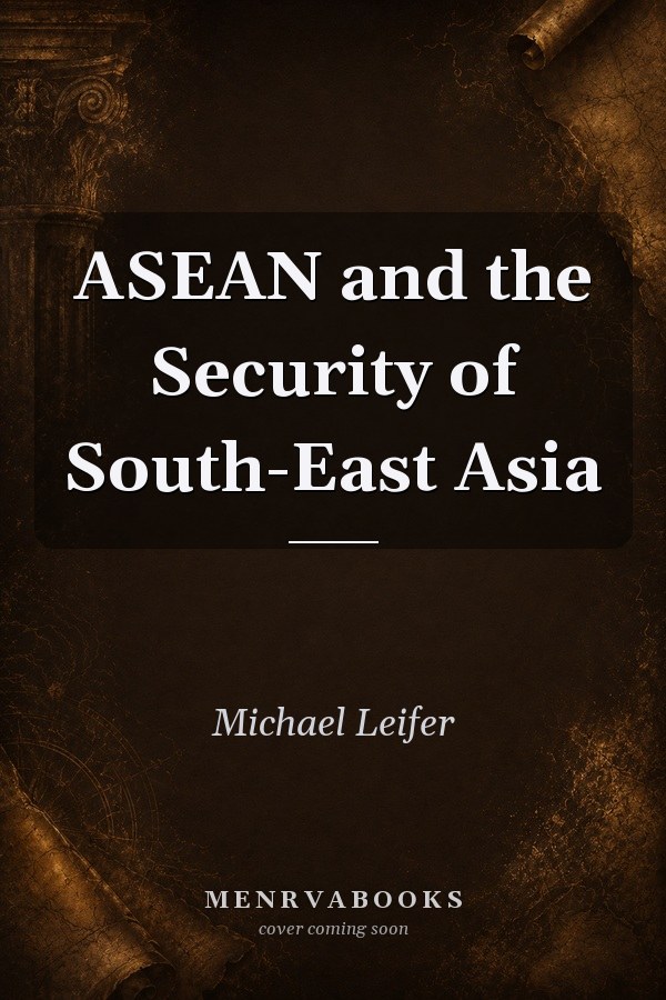 ASEAN and the Security of South-East Asia