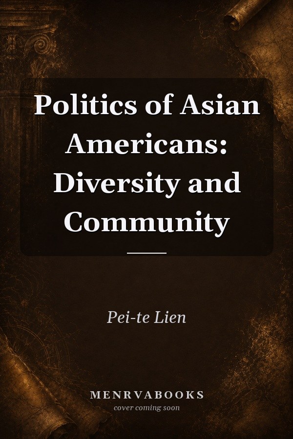 Politics of Asian Americans: Diversity and Community