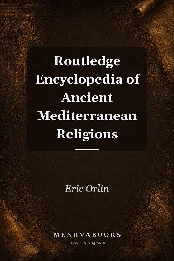 Routledge Encyclopedia of Ancient Mediterranean Religions
