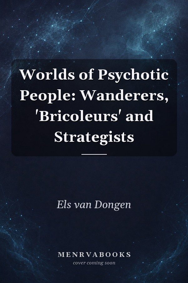 Worlds of Psychotic People: Wanderers, 'Bricoleurs' and Strategists