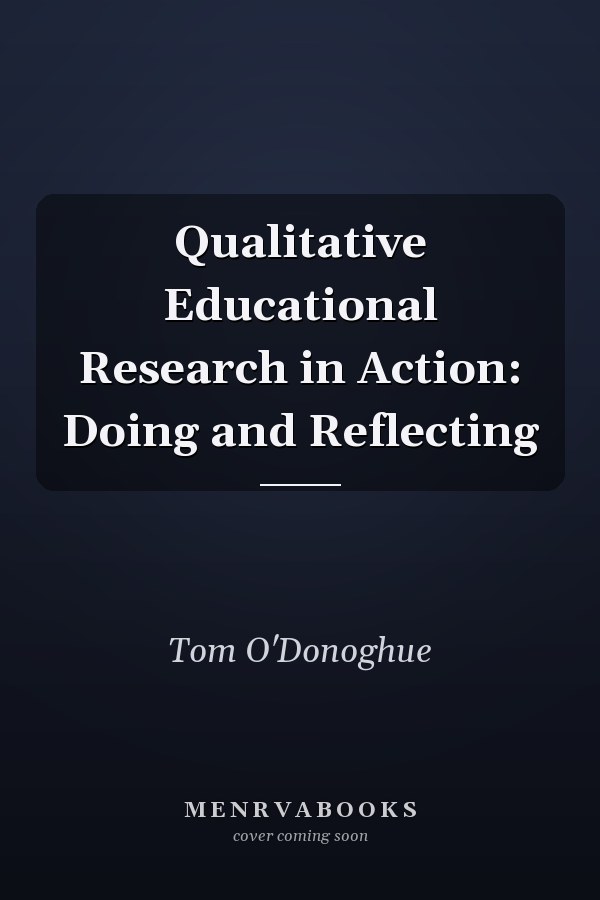 Qualitative Educational Research in Action: Doing and Reflecting