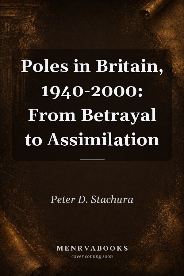 Poles in Britain, 1940-2000: From Betrayal to Assimilation
