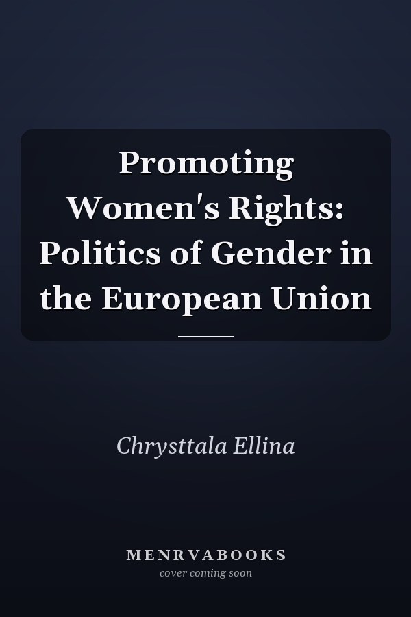 Promoting Women's Rights: Politics of Gender in the European Union