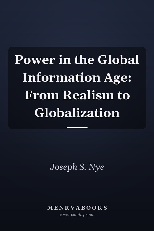 Power in the Global Information Age: From Realism to Globalization