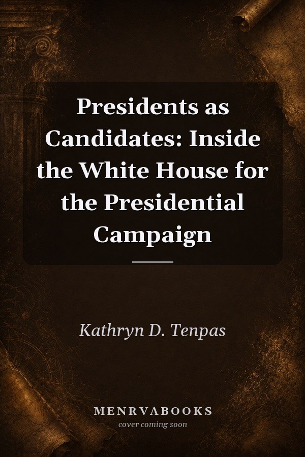 Presidents as Candidates: Inside the White House for the Presidential Campaign