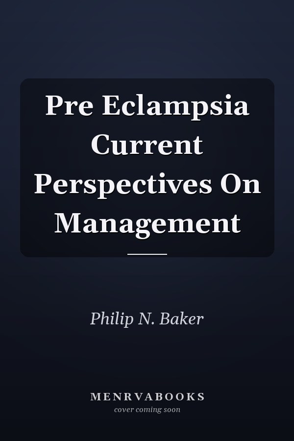 Pre-Eclampsia: Current Perspectives on Management