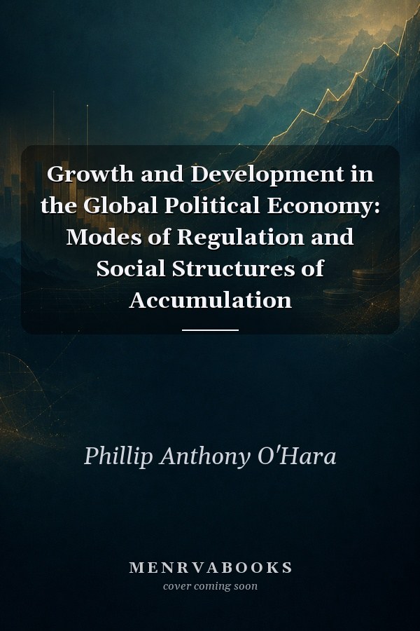 Growth and Development in the Global Political Economy: Modes of Regulation and Social Structures of Accumulation