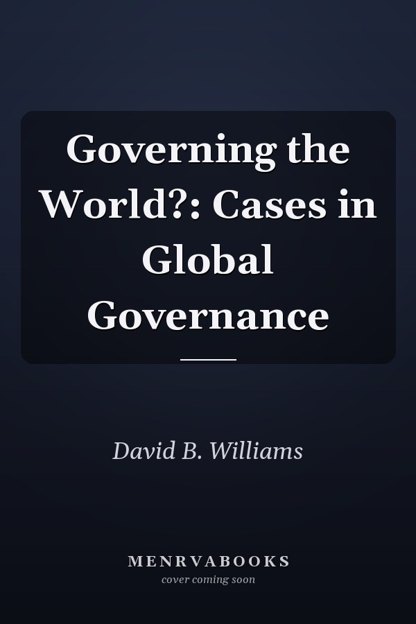 Governing the World?: Cases in Global Governance