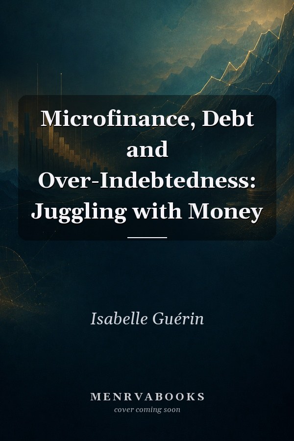 Microfinance, Debt and Over-Indebtedness: Juggling with Money