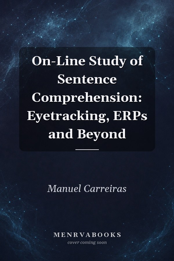 On-Line Study of Sentence Comprehension: Eyetracking, ERPs and Beyond