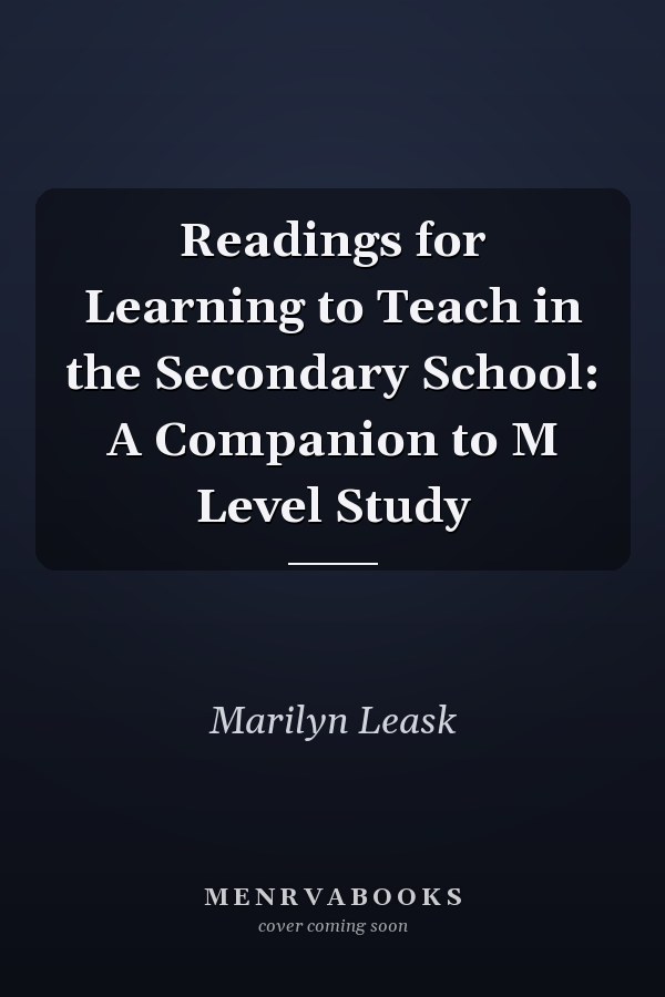 Readings for Learning to Teach in the Secondary School: A Companion to M Level Study