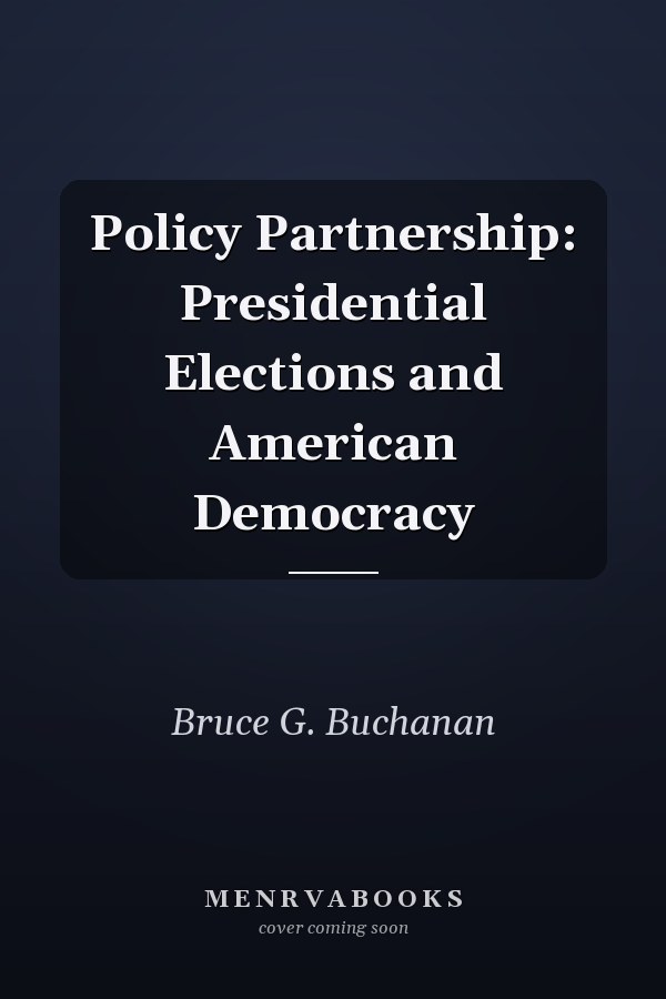 Policy Partnership: Presidential Elections and American Democracy