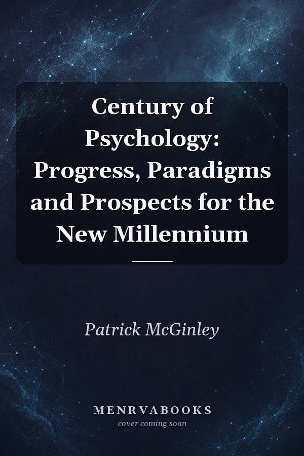 Century of Psychology: Progress, Paradigms and Prospects for the New Millennium