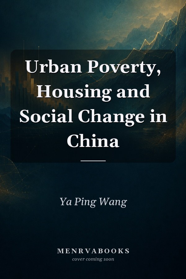 Urban Poverty, Housing and Social Change in China