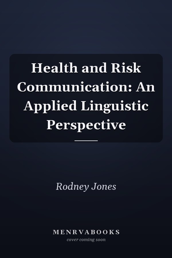 Health and Risk Communication: An Applied Linguistic Perspective