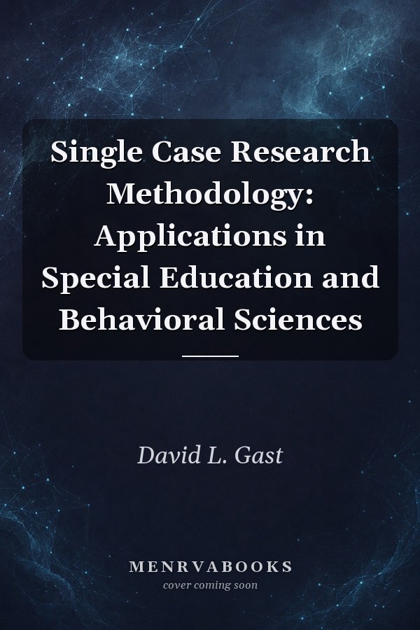 Single Case Research Methodology: Applications in Special Education and Behavioral Sciences