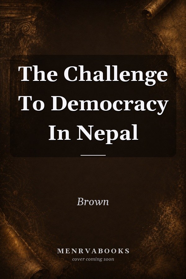 The Challenge To Democracy In Nepal