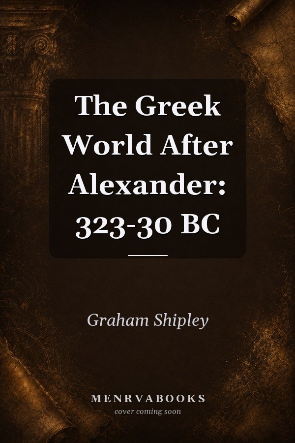 The Greek World After Alexander: 323-30 BC