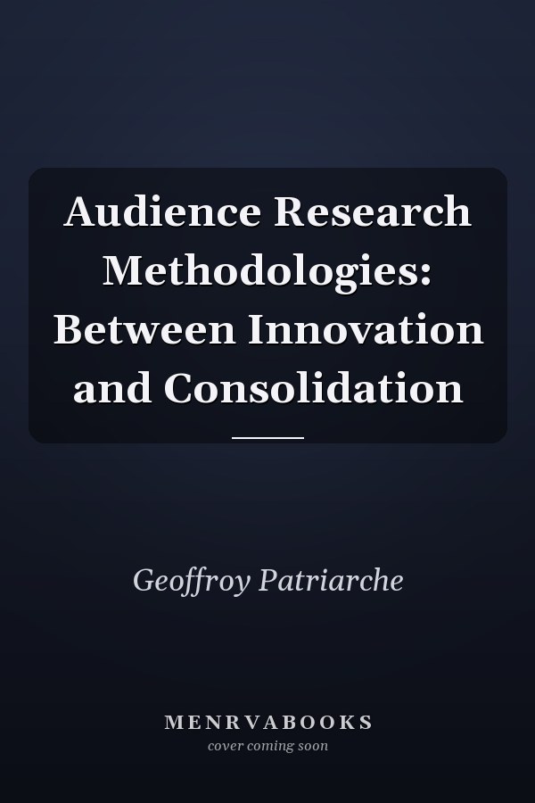 Audience Research Methodologies: Between Innovation and Consolidation