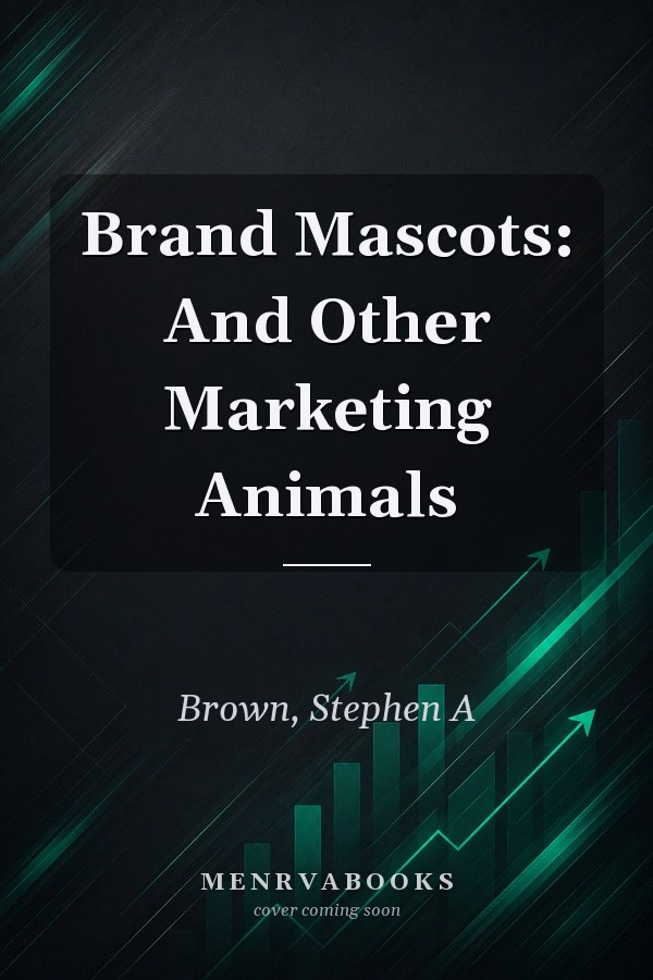 Brand Mascots: And Other Marketing Animals