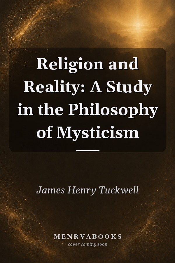 Religion and Reality: A Study in the Philosophy of Mysticism