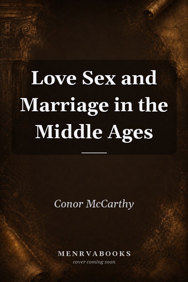 Love, Sex and Marriage in the Middle Ages